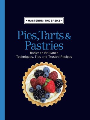 cover image of Mastering the Basics: Pies, Tarts & Pastries